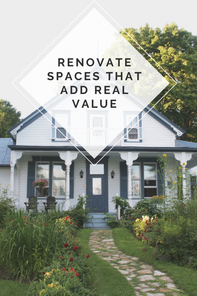 Renovate spaces that add real value