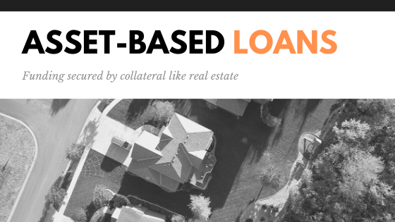 What Is Asset-Based Lending For Residential Real Estate?